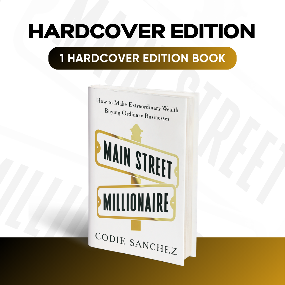 Main Street Millionaire: How to Make Extraordinary Wealth Buying Ordinary Businesses